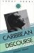 Caribbean Discourse: Selected Essays (CARAF Books: Caribbean and African Literature Translated from French)