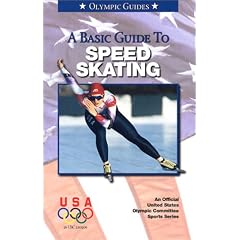 A Basic Guide to Speed Skating (An Official U.S. Olympic Committee Sports Series)