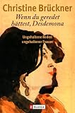 Wenn Du geredet h�ttest, Desdemona: Ungehaltene Reden ungehaltener Frauen - Christine Br�ckner