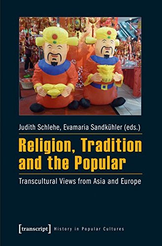 Religion, Tradition, and the Popular: Transcultural Views from Asia and Europe (History in Popular Cultures)