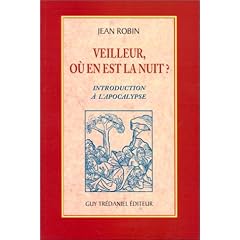Veilleur o� en est la nuit ? : Introduction � l'Apocalypse
