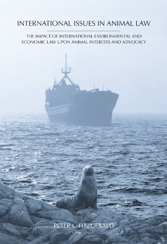 International Issues in Animal Law: The Impact of International Environmental and Economic Law upon Animal Interests and Advocacy