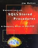 Review Morgan Kaufman Publishers  / Understanding Sql's Stored Procedures : A Complete Guide to Sql/Psm (The Morgan Kaufmann Series in Data Management Systems)