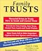 Family Trusts : Financial Errors in Trusts, How to Avoid and Correct Them, Provide for Your Family, Save Taxes, Protect Your Assets and Avoid Probate (Second Edition)