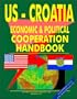US - Croatia Economic and Political Cooperation Handbook (World Diplomatic and International Contacts Library)