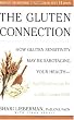 The Gluten Connection: How Gluten Sensitivity May Be Sabotaging Your  Health--And What You Can Do to Take Control Now