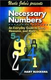 Uncle John's Presents Necessary Numbers: An Everyday Guide to Sizes, Measures, and More (Uncle John Presents)