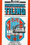 Professional Tiling: How to Install, Repair, or Replace Ceramic Tile (Audel)