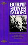 Burne-Jones talking : his conversations 1895-1898 preserved by his studio assistant Thomas Rooke