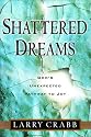 Shattered Dreams: God's Unexpected Pathway to Joy
