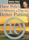 Dave Pelz's 10 Minutes A Day to Better Putting