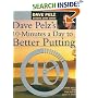 Dave Pelz's 10 Minutes a Day to Better Putting [ILLUSTRATED]