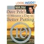Dave Pelz's 10 Minutes a Day to Better Putting [ILLUSTRATED]