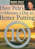 Dave Pelz's 10 Minutes a Day to Better Putting [ILLUSTRATED]
