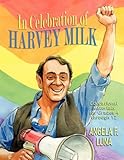 In Celebration of Harvey Milk: Educational Materials for Grades 4 Through 12