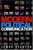 Modern Political Communication: Medicated Politics in Uncertain Times: Mediated Politics in Uncertain Times