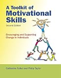 A toolkit of motivational skills : encouraging and supporting change in individuals