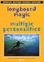 Longboard Magic / Multiple Personalities