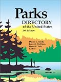 Parks Directory of the United States & Canada : A Guide to Nearly 5,000 National, State, Provincial, and Urban Parks in the United States and Canada