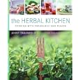 The Herbal Kitchen: Cooking with Fragrance and Flavor