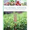 The Herbal Kitchen: Cooking with Fragrance and Flavor