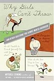 Why Girls Cant Throw: ...and Other Questions You Always Wanted Answered