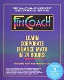 Fincoach, Version B: Learn Corporate Finance Mathe in 24 Hours! : The Financial Management Math Practice Program