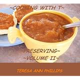 Cooking with T: Preserving Volume Two (The Amish Garden Kitchen)