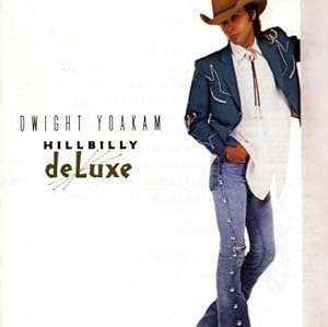 Dwight Yoakam Hillbilly Deluxe Amazon Com Music