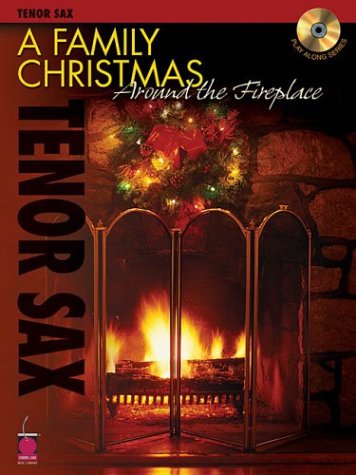 A Family Christmas Around the Fireplace for Tenor Sax BK/CD