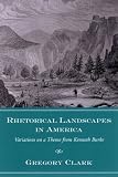 Rhetorical Landscapes in America: Variations on a Theme from Kenneth Burke (Studies in Rhetoric Communication)