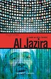 Al-Jazira : La chaîne qui défie l Occident