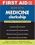 First Aid for the Medicine Clerkship (First Aid)