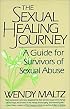 The Sexual Healing Journey: A Guide for Survivors of Sexual Abuse