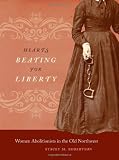 Hearts Beating for Liberty: Women Abolitionists in the Old Northwest