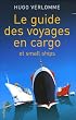 Le guide des voyages en cargo et small Ships