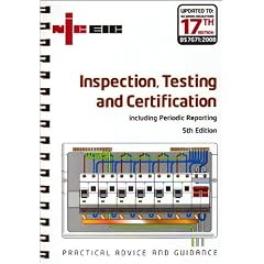 Inspection, Testing and Certification Including Periodic Reporting: 5th Edition Incorporating the Requirements of BS 7671: 2001