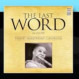 The Last Word in Flute - Pandit Hariprasad Chaurasia