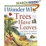 I Wonder Why Trees Have Leaves and Other Questions About Plants (I Wonder Why Series)
