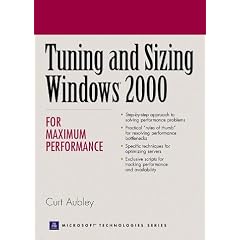 Tuning and Sizing  Windows 2000 for Maximum Performance