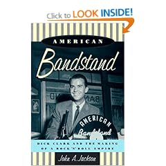 "American Bandstand": Dick Clark and the Making of a Rock 'n' Roll Empire