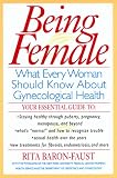 Being Female: What Every Woman Should Know About Gynecological Health