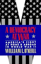 A Democracy at War: America's Fight at Home and Abroad in World War II