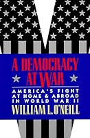 A Democracy at War: America's Fight at Home and Abroad in World War II
