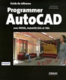 Programmer AutoCad : Avec Diesel, AutoLISP, DLC et VBA