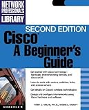 Cisco - [electronic resource]  : a beginner's guide  : Tom Shaughnessy with TobyVelte.