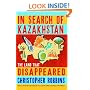 In Search of Kazakhstan: The Land that Disappeared