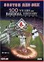 Boston Red Sox: 100 Years of Baseball History Boston Red Sox: 100 Years of Baseball History