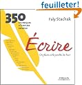 Ecrire, un plaisir � la port�e de tous : 350 techniques d'�criture cr�ative