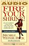 Fire Your Shrink!: Do-It-Yourself Strategies for Changing Your Life and Everyone in It/Cassettes